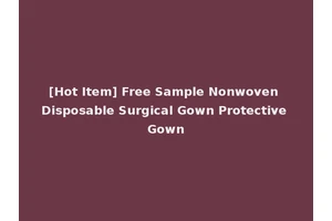 [Hot Item] Free Sample Nonwoven Disposable Surgical Gown Protective Gown