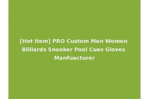 [Hot Item] PRO Custom Men Women Billiards Snooker Pool Cues Gloves Manfuacturer