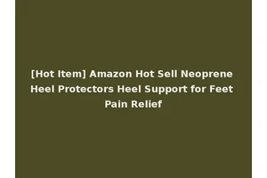 [Hot Item] Amazon Hot Sell Neoprene Heel Protectors Heel Support for Feet Pain Relief