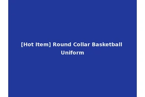 [Hot Item] Round Collar Basketball Uniform