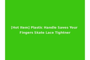 [Hot Item] Plastic Handle Saves Your Fingers Skate Lace Tightner
