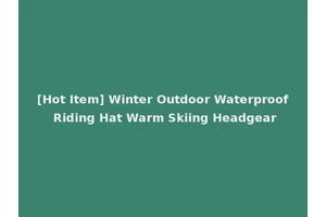[Hot Item] Winter Outdoor Waterproof Riding Hat Warm Skiing Headgear