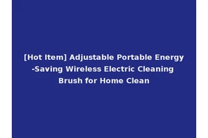 [Hot Item] Adjustable Portable Energy-Saving Wireless Electric Cleaning Brush for Home Clean