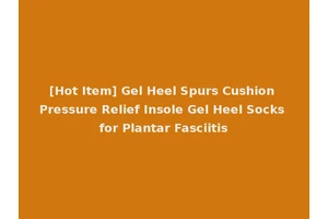 [Hot Item] Gel Heel Spurs Cushion Pressure Relief Insole Gel Heel Socks for Plantar Fasciitis