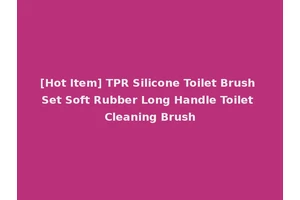 [Hot Item] TPR Silicone Toilet Brush Set Soft Rubber Long Handle Toilet Cleaning Brush