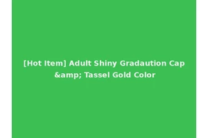 [Hot Item] Adult Shiny Gradaution Cap &amp; Tassel Gold Color