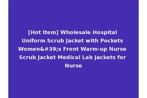 [Hot Item] Wholesale Hospital Uniform Scrub Jacket with Pockets Women's Front Warm-up Nurse Scrub Jacket Medical Lab Jackets for Nurse