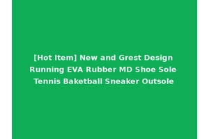 [Hot Item] New and Grest Design Running EVA Rubber MD Shoe Sole Tennis Baketball Sneaker Outsole