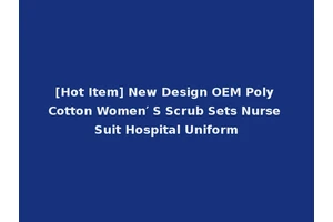 [Hot Item] New Design OEM Poly Cotton Women′ S Scrub Sets Nurse Suit Hospital Uniform