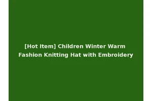 [Hot Item] Children Winter Warm Fashion Knitting Hat with Embroidery