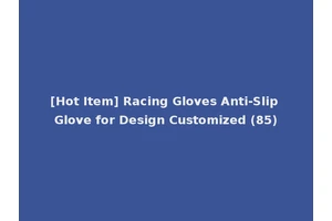 [Hot Item] Racing Gloves Anti-Slip Glove for Design Customized (85)
