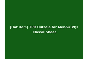 [Hot Item] TPR Outsole for Men's Classic Shoes