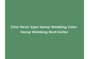 [Hot Item] Spot Hemp Webbing Color Hemp Webbing Best-Seller