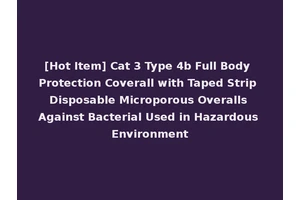 [Hot Item] Cat 3 Type 4b Full Body Protection Coverall with Taped Strip Disposable Microporous Overalls Against Bacterial Used in Hazardous Environment