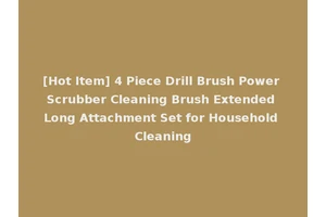 [Hot Item] 4 Piece Drill Brush Power Scrubber Cleaning Brush Extended Long Attachment Set for Household Cleaning