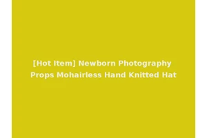 [Hot Item] Newborn Photography Props Mohairless Hand Knitted Hat