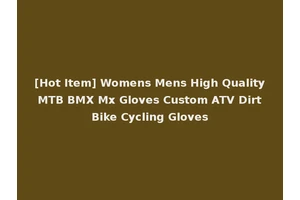 [Hot Item] Womens Mens High Quality MTB BMX Mx Gloves Custom ATV Dirt Bike Cycling Gloves