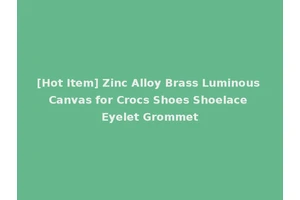 [Hot Item] Zinc Alloy Brass Luminous Canvas for Crocs Shoes Shoelace Eyelet Grommet