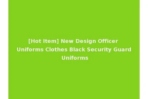 [Hot Item] New Design Officer Uniforms Clothes Black Security Guard Uniforms