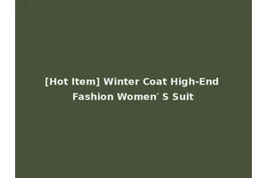 [Hot Item] Winter Coat High-End Fashion Women′ S Suit