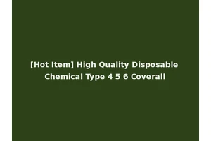 [Hot Item] High Quality Disposable Chemical Type 4 5 6 Coverall