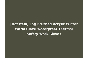 [Hot Item] 15g Brushed Acrylic Winter Warm Glove Waterproof Thermal Safety Work Gloves