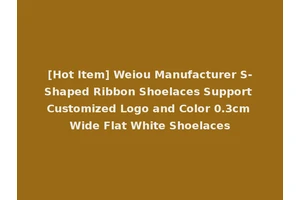 [Hot Item] Weiou Manufacturer S-Shaped Ribbon Shoelaces Support Customized Logo and Color 0.3cm Wide Flat White Shoelaces
