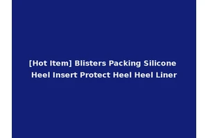 [Hot Item] Blisters Packing Silicone Heel Insert Protect Heel Heel Liner