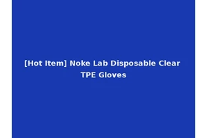 [Hot Item] Noke Lab Disposable Clear TPE Gloves