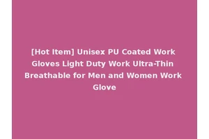 [Hot Item] Unisex PU Coated Work Gloves Light Duty Work Ultra-Thin Breathable for Men and Women Work Glove