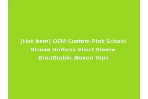 [Hot Item] OEM Custom Pink School Blouse Uniform Short Sleeve Breathable Woven Tops