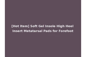 [Hot Item] Soft Gel Insole High Heel Insert Metatarsal Pads for Forefoot