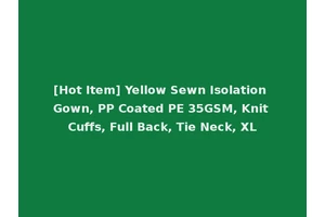 [Hot Item] Yellow Sewn Isolation Gown, PP Coated PE 35GSM, Knit Cuffs, Full Back, Tie Neck, XL
