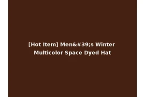 [Hot Item] Men's Winter Multicolor Space Dyed Hat