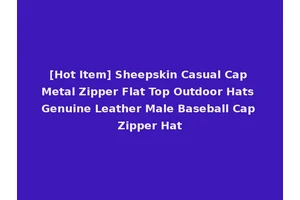 [Hot Item] Sheepskin Casual Cap Metal Zipper Flat Top Outdoor Hats Genuine Leather Male Baseball Cap Zipper Hat
