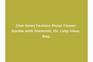 [Hot Item] Fashion Metal Flower Buckle with Diamond, for Lady Shoe, Bag,