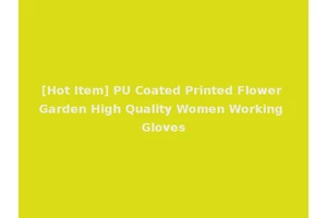 [Hot Item] PU Coated Printed Flower Garden High Quality Women Working Gloves