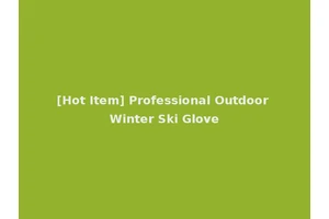 [Hot Item] Professional Outdoor Winter Ski Glove