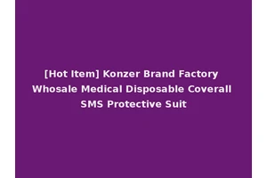 [Hot Item] Konzer Brand Factory Whosale Medical Disposable Coverall SMS Protective Suit