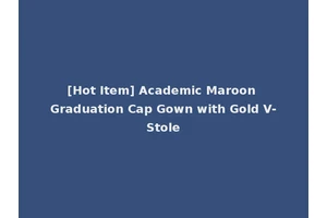 [Hot Item] Academic Maroon Graduation Cap Gown with Gold V-Stole