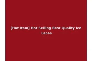 [Hot Item] Hot Selling Best Quality Ice Laces