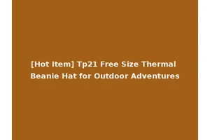 [Hot Item] Tp21 Free Size Thermal Beanie Hat for Outdoor Adventures