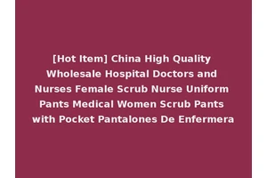 [Hot Item] China High Quality Wholesale Hospital Doctors and Nurses Female Scrub Nurse Uniform Pants Medical Women Scrub Pants with Pocket Pantalones De Enfermera