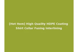 [Hot Item] High Quality HDPE Coating Shirt Collar Fusing Interlining