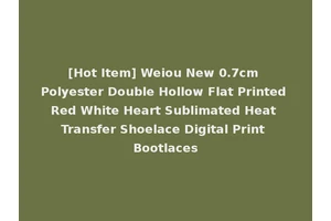 [Hot Item] Weiou New 0.7cm Polyester Double Hollow Flat Printed Red White Heart Sublimated Heat Transfer Shoelace Digital Print Bootlaces