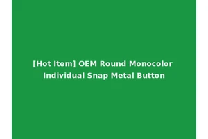 [Hot Item] OEM Round Monocolor Individual Snap Metal Button