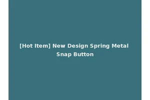 [Hot Item] New Design Spring Metal Snap Button