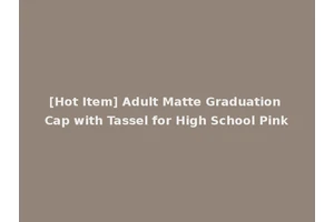 [Hot Item] Adult Matte Graduation Cap with Tassel for High School Pink