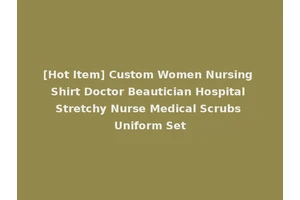 [Hot Item] Custom Women Nursing Shirt Doctor Beautician Hospital Stretchy Nurse Medical Scrubs Uniform Set