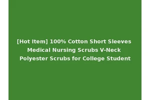 [Hot Item] 100% Cotton Short Sleeves Medical Nursing Scrubs V-Neck Polyester Scrubs for College Student